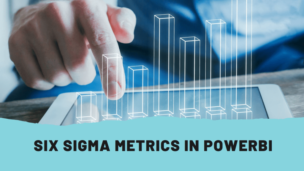 How-to: Six Sigma Metrics in&nbsp;PowerBI