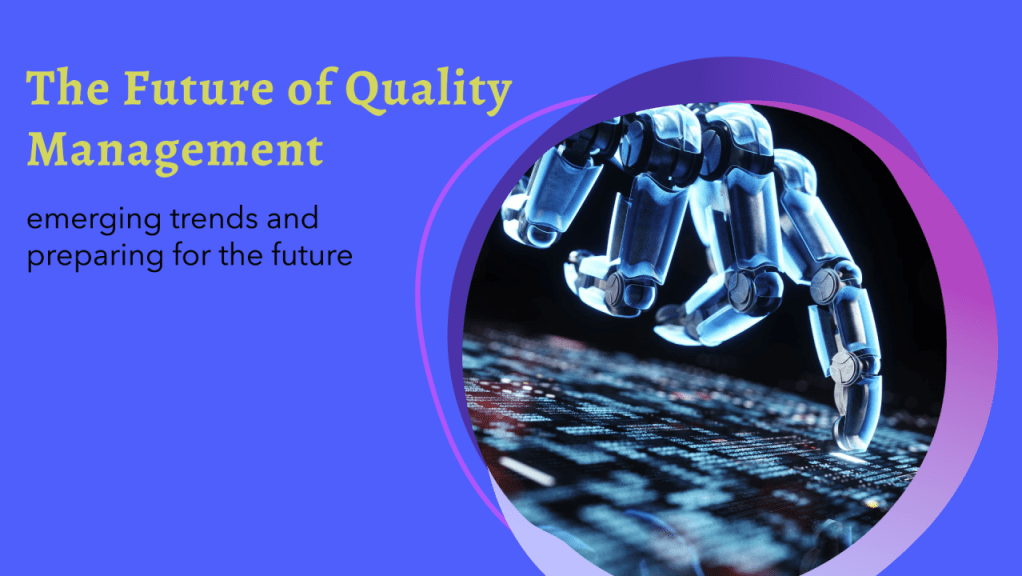 The Future of Quality Management: emerging&nbsp;trends.