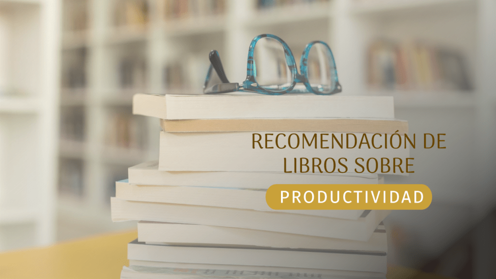 Transforma Tu Vida Profesional: Libros de Productividad que Han Marcado la&nbsp;Diferencia