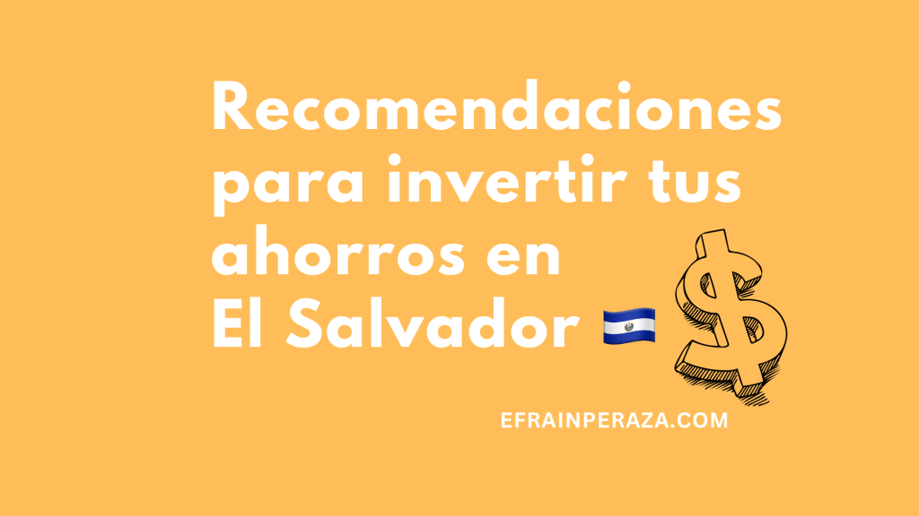 Recomendaciones para invertir tus ahorros en El Salvador